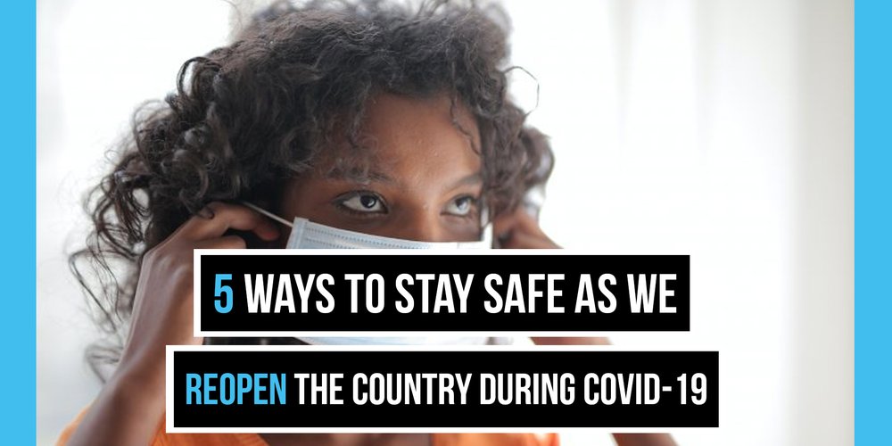 Staying Safe During COVID-19 Reopening