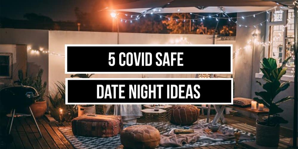 5 COVID Safe Date Night Ideas